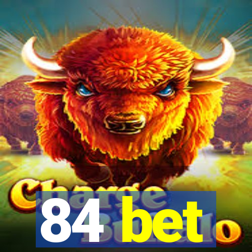 84 bet